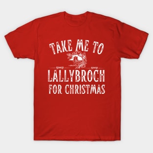 Take Me To Lallybroch for Christmas T-Shirt